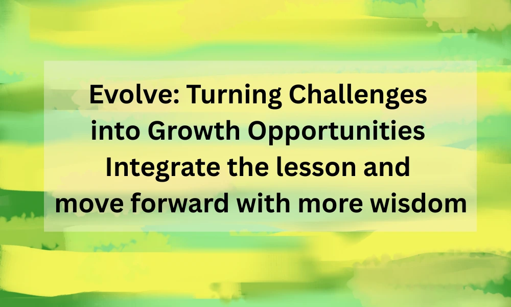 Evolve: Turning Survival and Challenges Into Growth