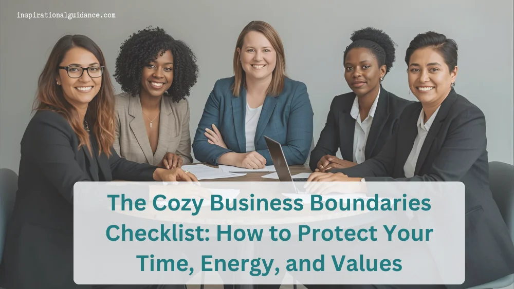 The Cozy Business Boundaries Checklist: How to Protect Your Time, Energy, and Values